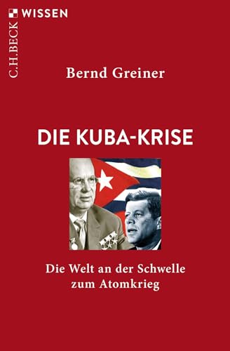 Beispielbild fr Die Kuba-Krise: Die Welt an der Schwelle zum Atomkrieg (Beck'sche Reihe) zum Verkauf von medimops