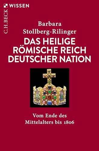 Beispielbild fr Das Heilige Rmische Reich Deutscher Nation: Vom Ende des Mittelalters bis 1806 (Beck'sche Reihe) zum Verkauf von medimops