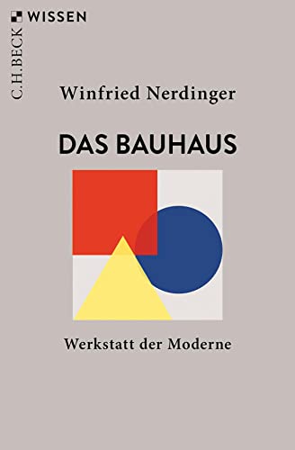 Beispielbild fr Das Bauhaus: Werkstatt der Moderne (Beck'sche Reihe) zum Verkauf von medimops