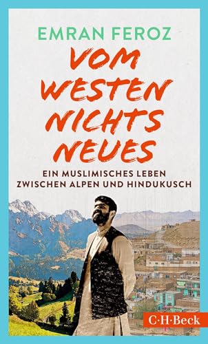 Beispielbild fr Vom Westen nichts Neues: Ein muslimisches Leben zwischen Alpen und Hindukusch (Beck Paperback) zum Verkauf von medimops