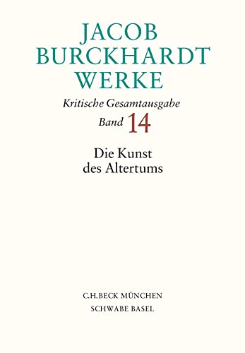Stock image for Jacob Burckhardt Werke Bd. 14: Die Kunst des Altertums for sale by GreatBookPrices