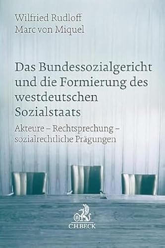 9783406812156: Das Bundessozialgericht und die Formierung des westdeutschen Sozialstaats: Akteure, Rechtsprechung, sozialrechtliche Prgungen