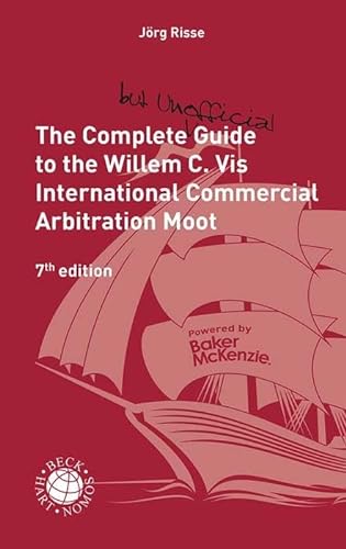9783406812194: The Complete (but unofficial) Guide to the Willem C. Vis International Commercial Arbitration Moot