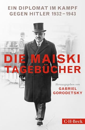 Beispielbild fr Die Maiski-Tagebcher: Ein Diplomat im Kampf gegen Hitler. 1932-1943 (Beck Paperback) zum Verkauf von medimops