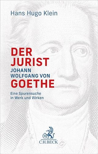 9783406814747: Der Jurist Johann Wolfgang von Goethe: Eine Spurensuche in Werk und Wirken