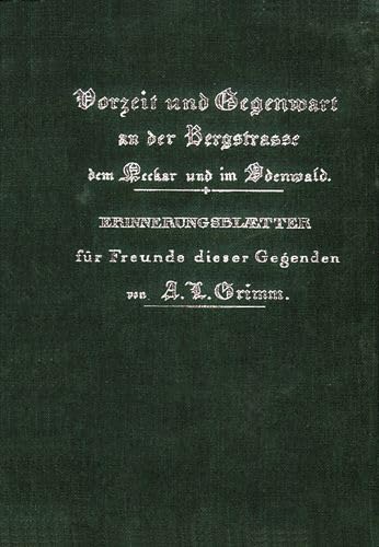 9783407102010: Vorzeit und Gegenwart an der Bergstrae, dem Neckar und im Odenwald: Erinnerungsbltter fr Freunde dieser Gegenden