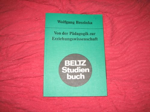 Von der Pädagogik zur Erziehungswissenschaft : Eine Einführung in die Metatheorie der Erziehung. (Beltz Studienbuch) - Brezinka, Wolfgang