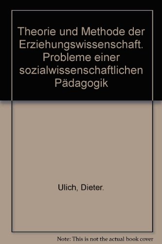 Beispielbild fr Theorie und Methode der Erziehungswissenschaft. Probleme einer sozialwissenschaftlichen Pdagogik zum Verkauf von Bernhard Kiewel Rare Books