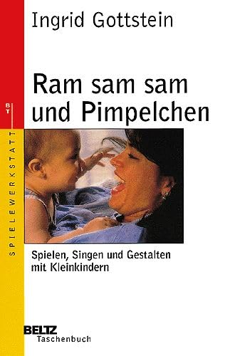 Beispielbild fr Ram sam sam und Pimpelchen: Spielen, Singen und Gestalten mit Kleinkindern (Beltz Taschenbuch / Spielewerkstatt) zum Verkauf von medimops