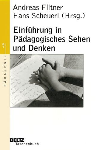 Beispielbild fr Einfhrung in pdagogisches Sehen und Denken (Beltz Taschenbuch / Pdagogik) zum Verkauf von medimops