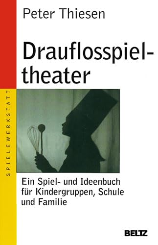 Beispielbild fr Drauflosspieltheater: Ein Spiel- und Ideenbuch fr Kindergruppen, Schule und Familie (Beltz Taschenbuch / Spielewerkstatt) zum Verkauf von medimops