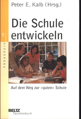 Stock image for Die Schule entwickeln Auf dem Weg zur "guten" Schule for sale by Buchpark