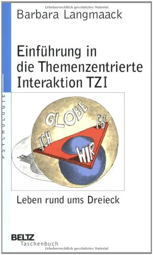 Beispielbild fr Einfhrung in die Themenzentrierte Interaktion: Eine Methode fr das Leiten von Lern- und Arbeitsgruppen: Leben rund ums Dreieck (Beltz Taschenbuch / Psychologie) zum Verkauf von medimops