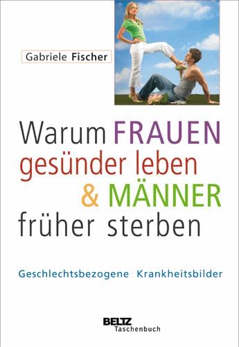 Stock image for Warum Frauen gesnder leben & Mnner frher sterben: Geschlechtsbezogene Krankheitsbilder (Beltz Taschenbuch / Psychologie) for sale by Versandantiquariat Felix Mcke