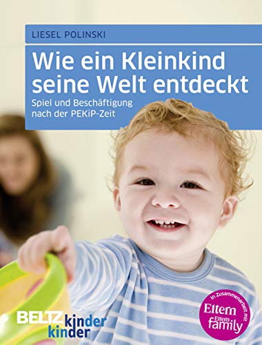 Beispielbild fr Wie ein Kleinkind seine Welt entdeckt: Spiel und Beschftigung nach der PEKiP-Zeit (kinderkinder) zum Verkauf von medimops