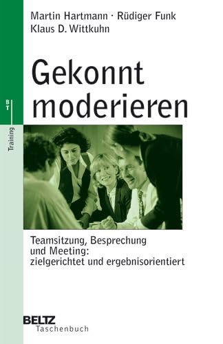 Beispielbild fr Gekonnt moderieren: Teamsitzung, Besprechung und Meeting - zielgerichtet und ergebnisorientiert zum Verkauf von medimops