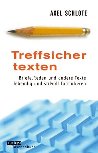 Stock image for Treffsicher texten: Briefe, Reden und andere Texte lebendig und stilvoll formulieren (Beltz Taschenbuch) for sale by medimops