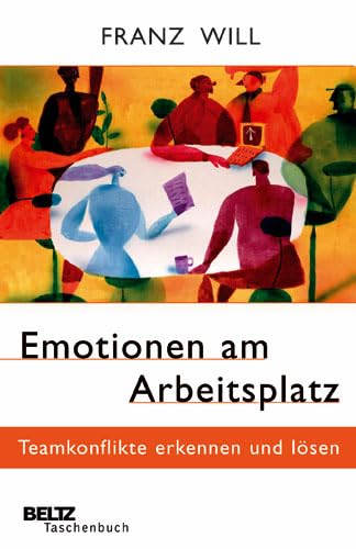 Stock image for Emotionen am Arbeitsplatz: Teamkonflikte erkennen und lsen (Beltz Taschenbuch) for sale by medimops