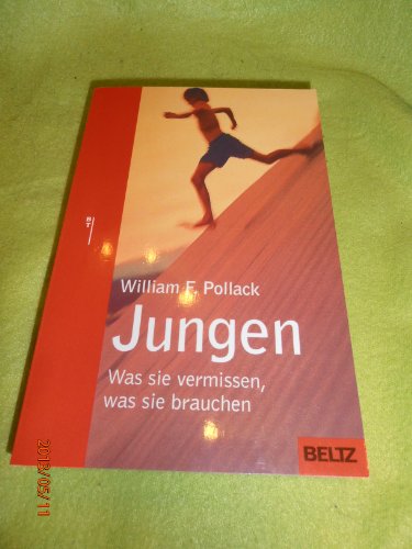 Jungen - Was sie vermissen, was sie brauchen: Ein neues Bild der seelischen Entwicklung unserer Söhne (Beltz Taschenbuch / Ratgeber) - Pollack, William F.