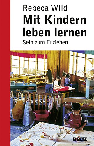 Imagen de archivo de Mit Kindern leben lernen: Sein zum Erziehen (Beltz Taschenbuch / Pdagogik) a la venta por medimops