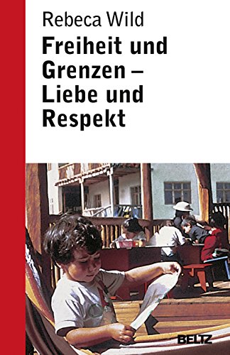 Imagen de archivo de Freiheit und Grenzen - Liebe und Respekt: Was Kinder von uns brauchen (Beltz Taschenbuch / Ratgeber) a la venta por medimops