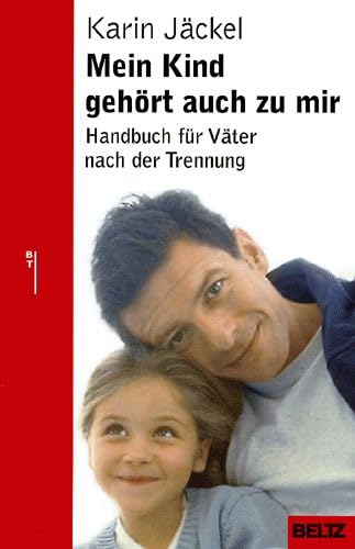 Mein Kind gehört auch zu mir. Handbuch für Väter nach der Trennung.