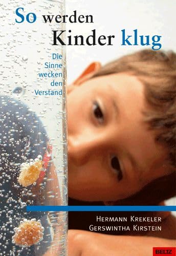 Beispielbild fr So werden Kinder klug: Die Sinne wecken den Verstand zum Verkauf von Ettlinger BUCHFLOHMARKT