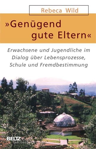 Beispielbild fr Gengend gute Eltern: Erwachsene und Jugendliche im Dialog ber Lebensprozesse, Schule und Fremdbest zum Verkauf von medimops