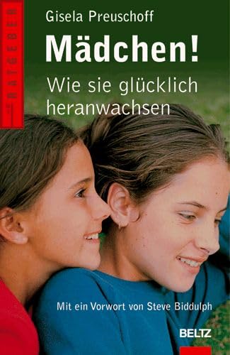 Stock image for Mdchen!: Wie sie glcklich heranwachsen (Beltz Taschenbuch / Ratgeber) for sale by medimops