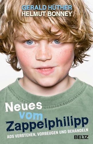 Neues vom Zappelphilipp. ADS verstehen, vorbeugen und behandeln. Beltz-Taschenbuch ; 927. - Hüther, Gerald und Helmut Bonney