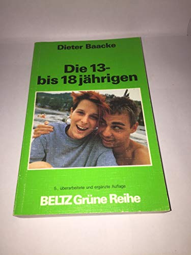 Stock image for Die 13- bis 18jhrigen: Einfhrung in Probleme des Jugendalters (Beltz Grne Reihe) for sale by Versandantiquariat Felix Mcke