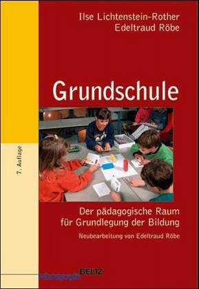 Grundschule: Der pädagogische Raum für Grundlegung der Bildung. Beltz Grüne Reihe 6. Auflage