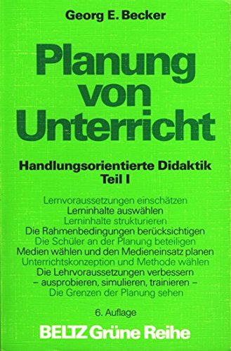 Stock image for Planung von Unterricht: Handlungsorientierte Didaktik. Teil I (Beltz Grne Reihe) for sale by Versandantiquariat Felix Mcke