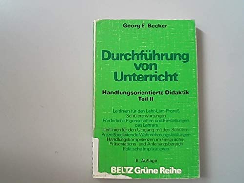 Stock image for Durchfhrung von Unterricht: Handlungsorientierte Didaktik. Teil II (Beltz Grne Reihe) for sale by Versandantiquariat Felix Mcke