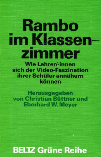 Stock image for Rambo im Klassenzimmer: Wie Lehrer/-innen sich der Videofaszination ihrer Schler annhern knnen (Beltz Grne Reihe) for sale by Versandantiquariat Felix Mcke