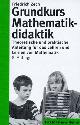 Grundkurs Mathematikdidaktik - Zech, Friedrich