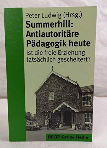 Beispielbild fr Summerhill: Antiautoritre Pdagogik heute. Ist die freie Erziehung gescheitert? zum Verkauf von medimops