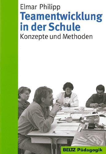 Teamentwicklung in der Schule : Konzepte und Methoden.