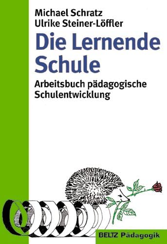 Die Lernende Schule. Arbeitsbuch pädagogische Schulentwicklung.