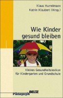 Wie Kinder gesund bleiben (9783407252272) by Hurrelmann, Klaus; Klaubert, Katrin