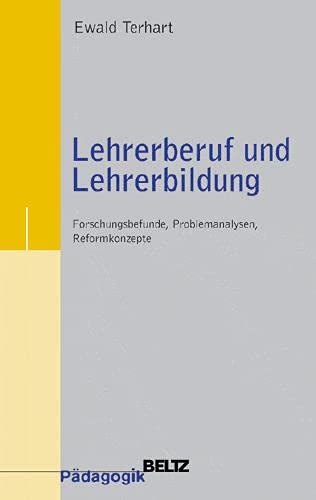 Stock image for Lehrerberuf und Lehrerbildung: Forschungsbefunde, Problemanalysen, Reformkonzepte (Beltz Pdagogik) for sale by medimops