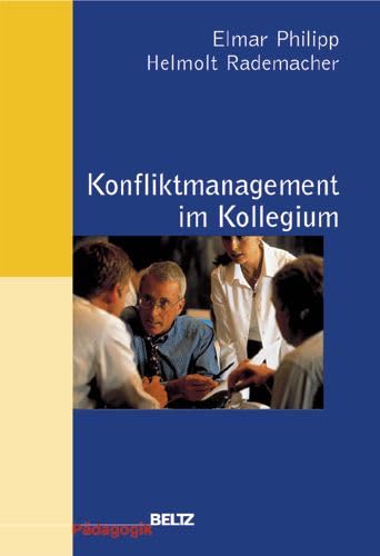 Imagen de archivo de Konfliktmanagement im Kollegium: Ein Arbeitsbuch mit Modellen und Methoden (Beltz Pdagogik) a la venta por medimops