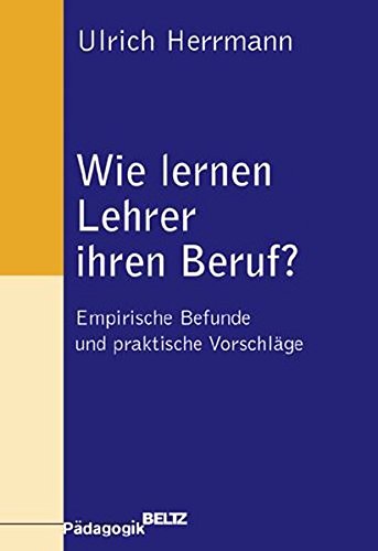 Imagen de archivo de Wie lernen Lehrer ihren Beruf?: Empirische Befunde und praktische Vorschlge (Beltz Pdagogik) a la venta por medimops