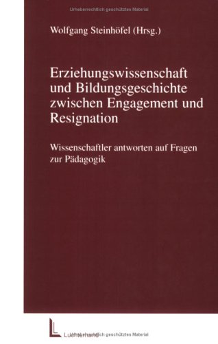 Beispielbild fr Erziehungswissenschaft und Bildungsgeschichte zwischen Engagement und Resignation (Broschiert) von Wolfgang Steinh fel (Autor) zum Verkauf von Nietzsche-Buchhandlung OHG