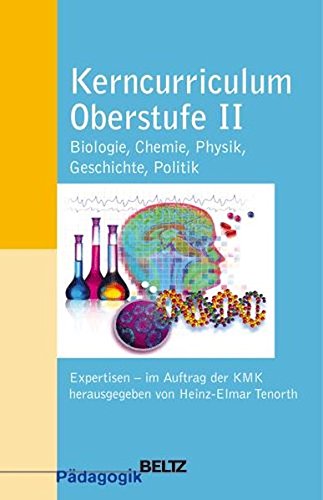 Kerncurriculum Oberstufe II Biologie, Chemie, Physik, Geschichte, Politik. - Tenorth, Heinz-Elmar