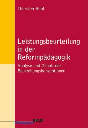 Beispielbild fr Leistungsbeurteilung in der Reformpdagogik: Analyse und Gehalt der Beurteilungskonzeptionen (Beltz Pdagogik) Bohl, Thorsten zum Verkauf von BUCHSERVICE / ANTIQUARIAT Lars Lutzer