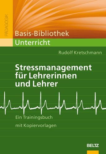 Beispielbild fr Stressmanagement fr Lehrerinnen und Lehrer: Ein Trainingsbuch mit Kopiervorlagen (Basis-Bibliothek Unterricht) zum Verkauf von medimops