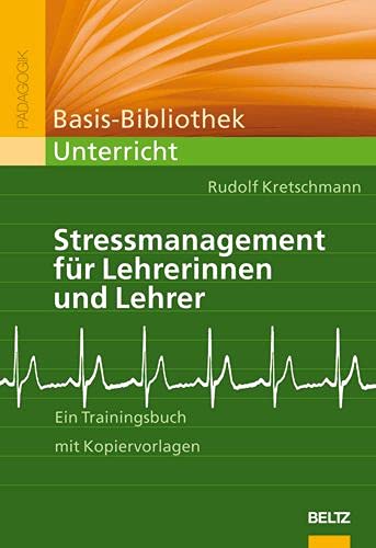9783407254283: Stressmanagement fr Lehrerinnen und Lehrer: Ein Trainingsbuch mit Kopiervorlagen (Basis-Bibliothek Unterricht)