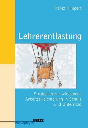 Stock image for Lehrerentlastung: Strategien zur wirksamen Arbeitserleichterung in Schule und Unterricht (Beltz Pdagogik) for sale by medimops