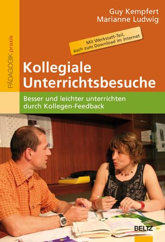 Beispielbild fr Kollegiale Unterrichtsbesuche: Besser und leichter unterrichten durch Kollegen-Feedback. Mit Werkstatt-Teil, auch als Download im Internet zum Verkauf von medimops